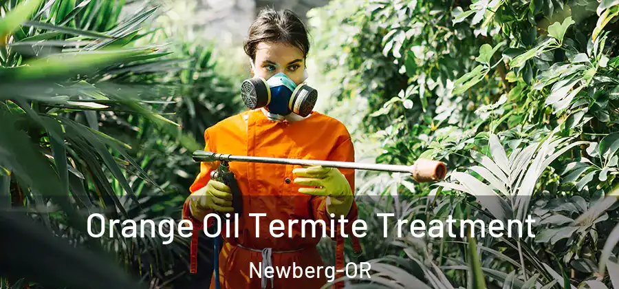 Orange Oil Termite Treatment Newberg-OR