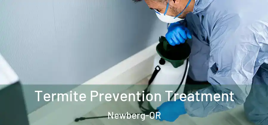  Termite Prevention Treatment Newberg-OR