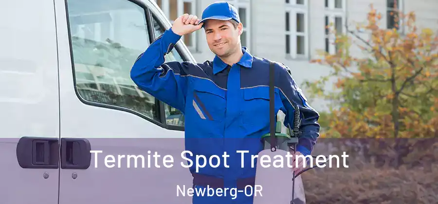 Termite Spot Treatment Newberg-OR